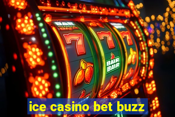 ice casino bet buzz