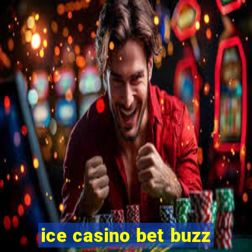 ice casino bet buzz