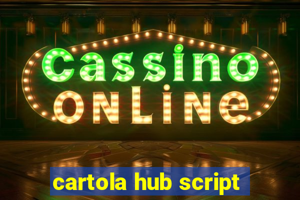 cartola hub script