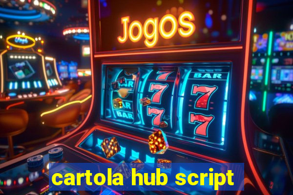 cartola hub script