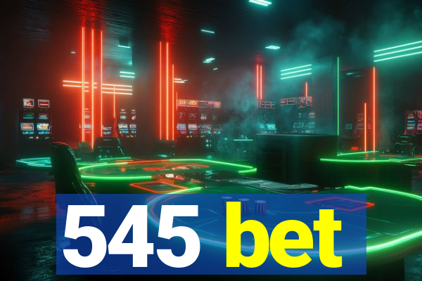 545 bet