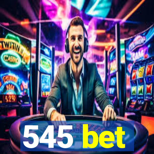 545 bet