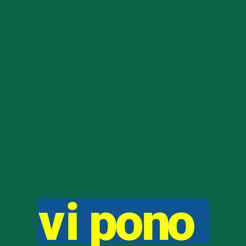 vi pono