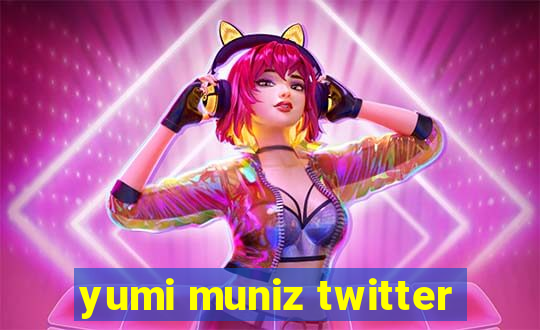 yumi muniz twitter