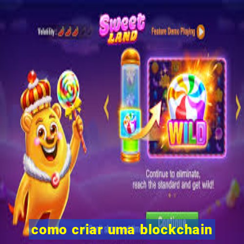 como criar uma blockchain