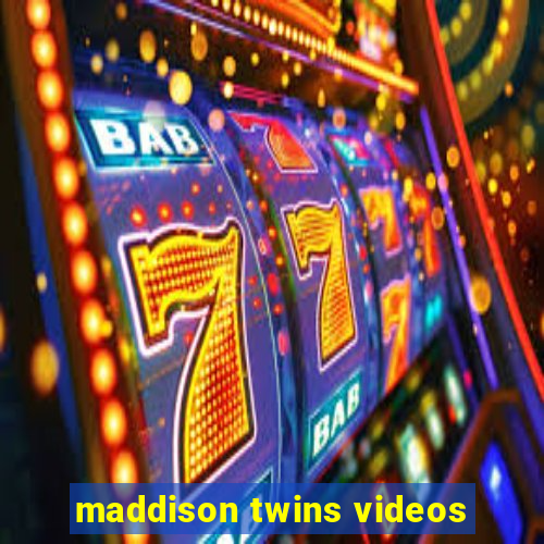 maddison twins videos