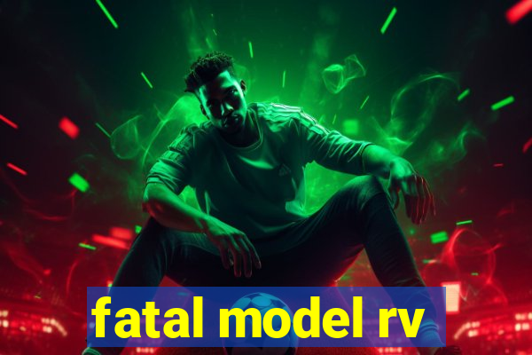 fatal model rv