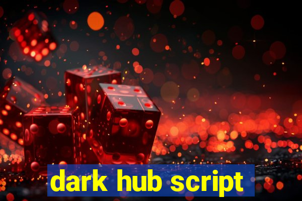 dark hub script