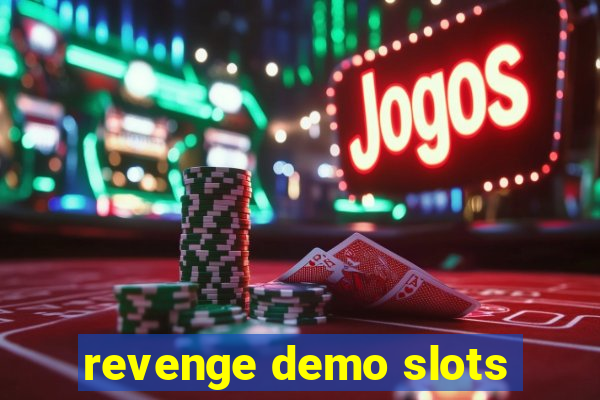 revenge demo slots