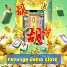 revenge demo slots