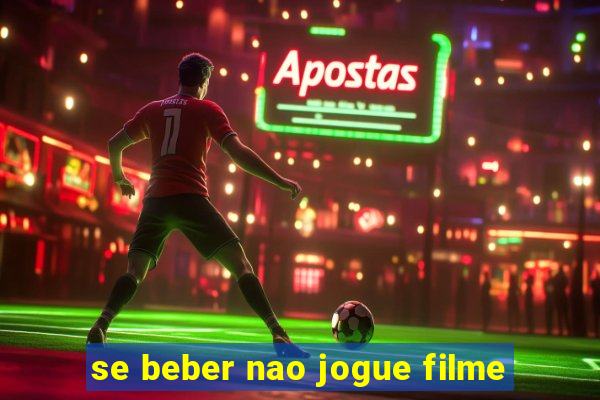 se beber nao jogue filme