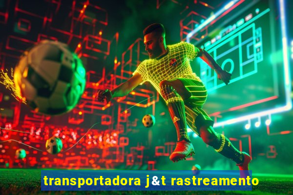 transportadora j&t rastreamento