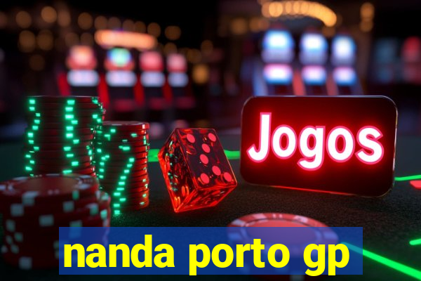 nanda porto gp