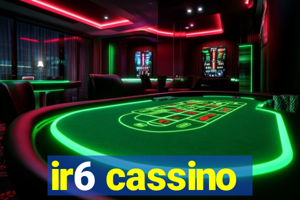 ir6 cassino