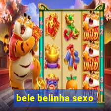 bele belinha sexo