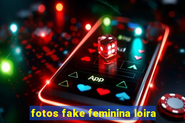 fotos fake feminina loira