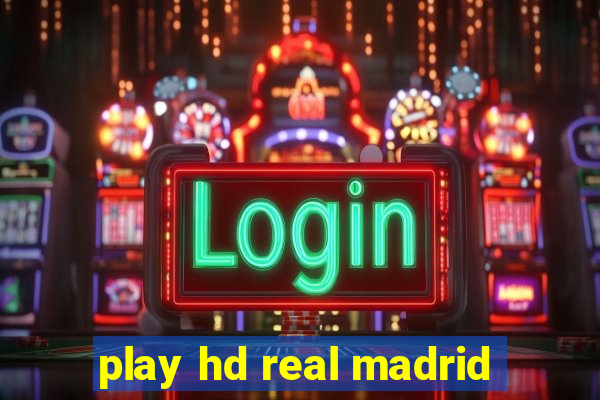 play hd real madrid