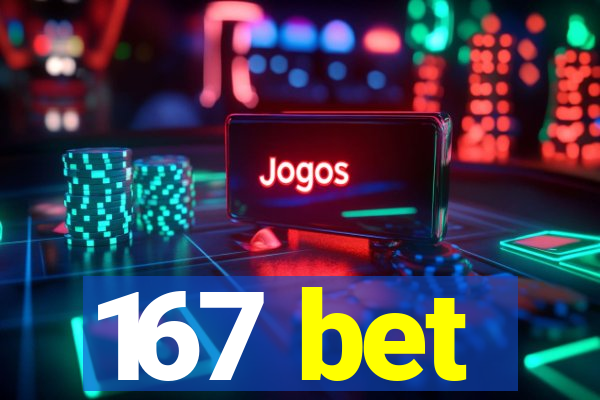 167 bet