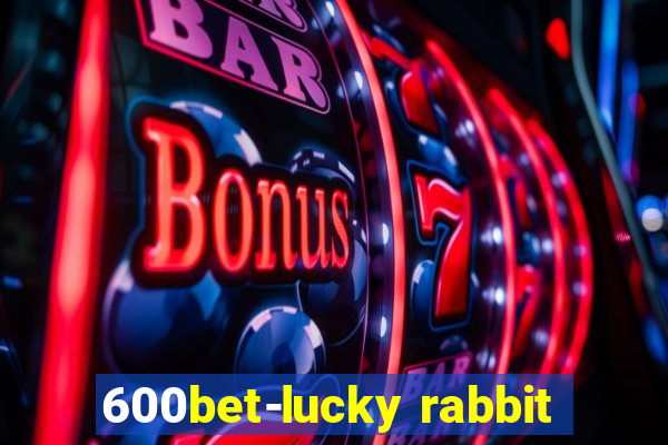 600bet-lucky rabbit