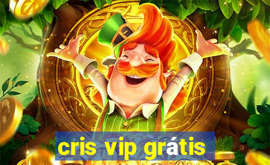 cris vip grátis