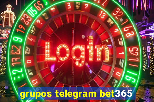 grupos telegram bet365