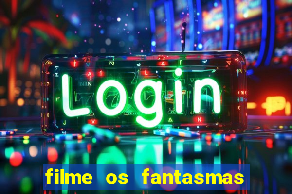 filme os fantasmas de scrooge