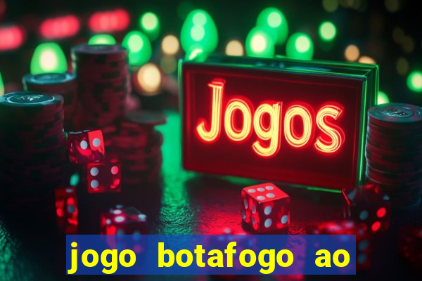 jogo botafogo ao vivo hd