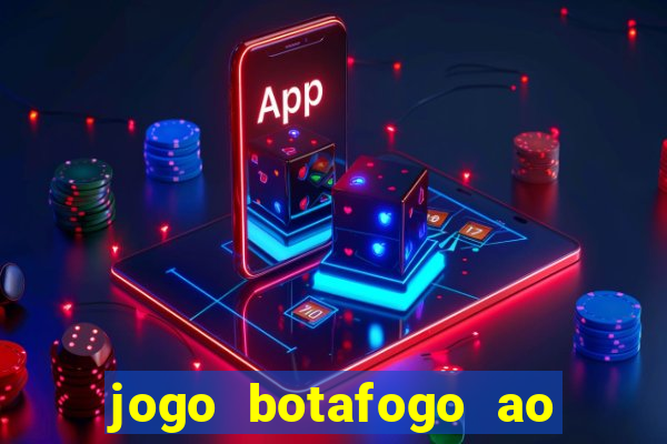 jogo botafogo ao vivo hd