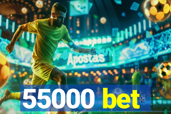 55000 bet