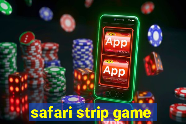 safari strip game