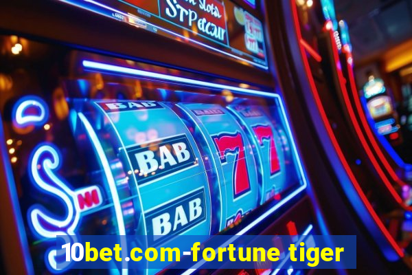 10bet.com-fortune tiger