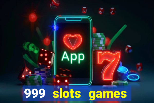 999 slots games download apk