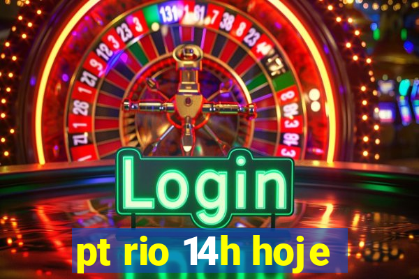 pt rio 14h hoje