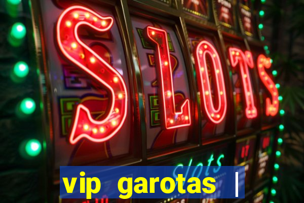 vip garotas | acompanhantes santa maria