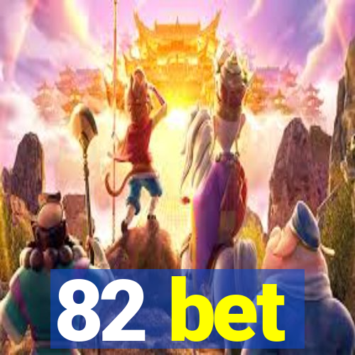 82 bet