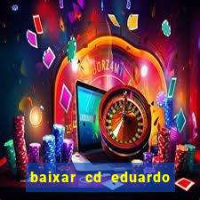 baixar cd eduardo costa as 40 melhores