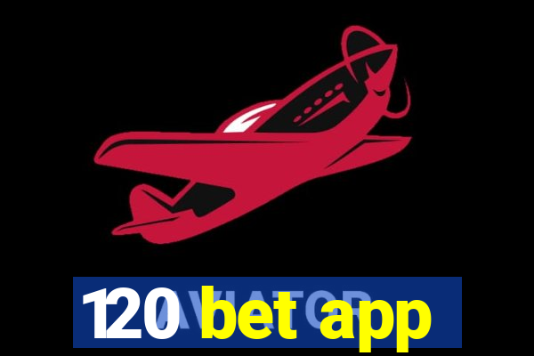 120 bet app