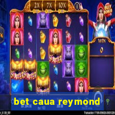 bet caua reymond