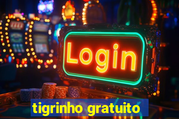 tigrinho gratuito