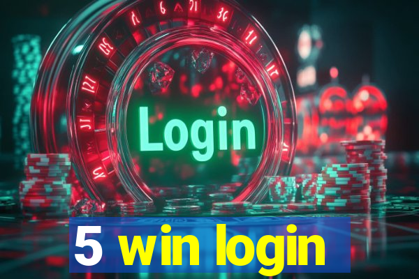 5 win login