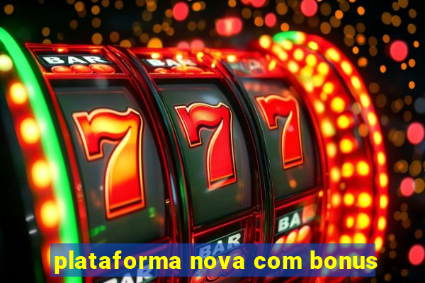 plataforma nova com bonus