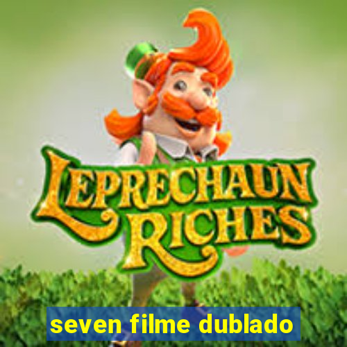 seven filme dublado