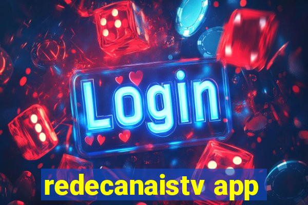 redecanaistv app