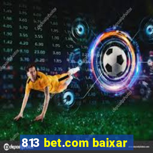 813 bet.com baixar