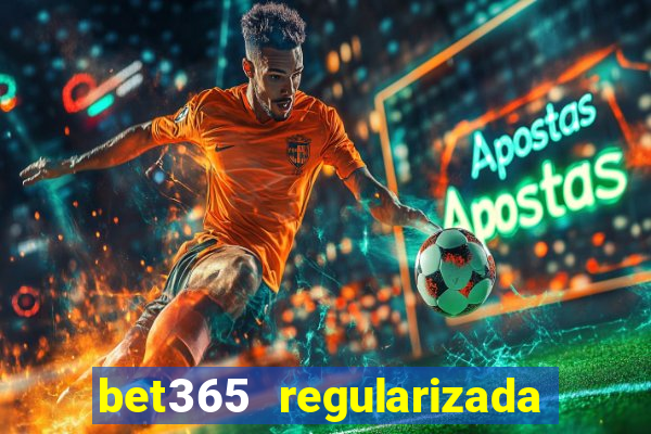 bet365 regularizada no brasil