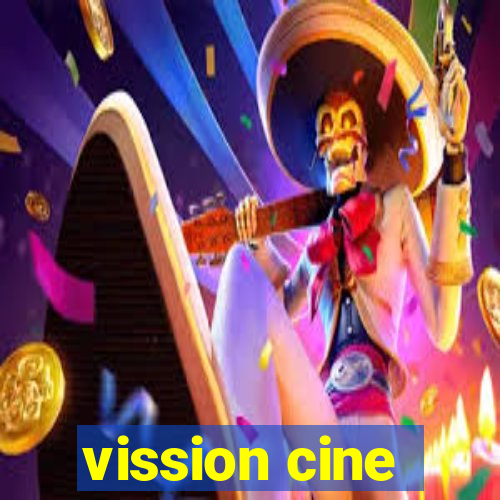 vission cine