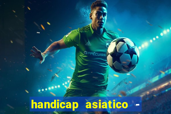 handicap asiatico - 0 5