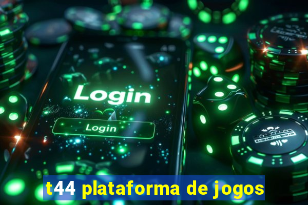 t44 plataforma de jogos