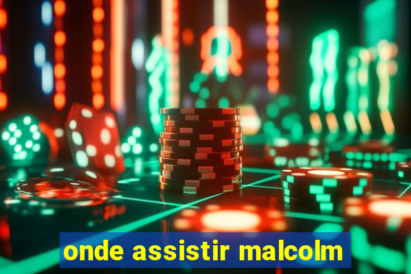 onde assistir malcolm