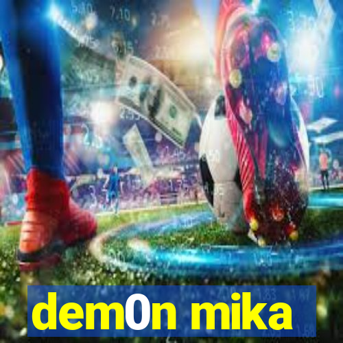 dem0n mika